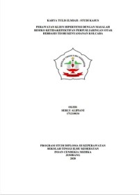 PERAWATAN KLIEN HIPERTENSI DENGAN MASALAH RESIKO KETIDAKEFEKTIFAN PERFUSI JARINGAN OTAK BERBASIS TEORI KENYAMANAN KOLCABA