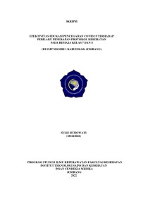 EFEKTIVITAS EDUKASI PENCEGAHAN COVID 19 TERHADAP 
PERILAKU PENERAPAN PROTOKOL KESEHATAN 
PADA REMAJA KELAS 7 DAN 8
(DI SMP NEGERI 1 KABUH KAB. JOMBANG)