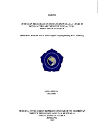 HUBUNGAN PENGETAHUAN TENTANG PENYEBARAN COVID-19 DENGAN PERILAKU MENCUCI TANGAN PADA SISWA SEKOLAH DASAR (STUDI PADA KELAS IV DAN V DI SD NEGERI TANJUNGWADUNG KAB. JOMBANG)