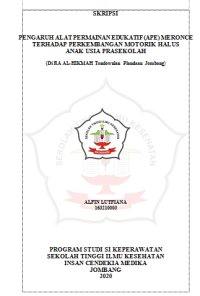 PENGARUH ALAT PERMAINAN EDUKATIF (APE) MERONCE TERHADAP PERKEMBANGAN MOTORIK HALUS ANAK USIA PRASEKOLAH
(Di RA AL-HIKMAH Tondowulan Plandaan Jombang)