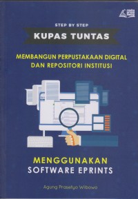 Step by Step Kupas Tuntas Membangun Perpustakan Digital dan Repository Institusi Menggunakan Software Eprints