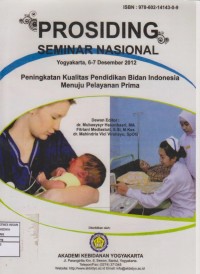 Prosiding Seminar Nasional “Peningkatan Kualitas Pendidikan Bidan Indonesia Menuju Pelayanan Prima” Yogyakarta 6 – 7 Desember 2012