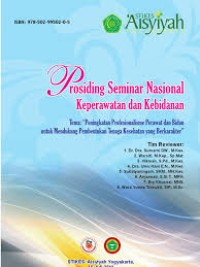 Prosiding Seminar Nasional Keperawatan dan Kebidanan “Peningkatan Profesionalisme Perawat dan Bidan untuk Mendukung Pembentukan Tenaga Kesehatan yang Berkarakter”.