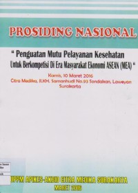 Prosiding Nasional “Penguatan Mutu Pelayanan Kesehatan Untuk Berkompetensi di Era Masyarakat Ekonomi Asean (MEA). Kamis, 10 Maret 2016 Citra Medika, Jl.KH. Samanhudi No.93 Sondakan, Laweyan Surakarta.