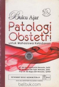 Buku Ajar Patologi Obstetri : Untuk Mahasiswa Kebidanan