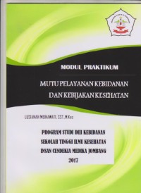 Modul Praktikum Mutu Pelayanan Kebidanan dan Kebijakanj Kesehatan Program Studi D3 Kebidanan Sekolah Tinggi Ilmu Kesehatan Insan Cendekia Medika Jombang