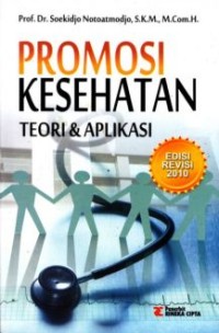 Promosi Kesehatan : Teori dan Aplikasi