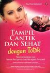 Tampil Cantik dan Sehat dengan Totok : Tips Kecantikan dan Penyembuhan Beragam Penyakit