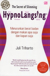 Hypnolangsing The Secret of Slimming : Menurunkan Berat Badan dengan Makan Apa Saja dan Kapan Saja