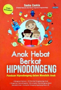 Anak Hebat Berkat Hipnodongeng : Panduan Hipnodongeng dalam Mendidik Anak