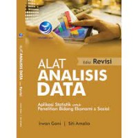 Alat Analisis Data (Aplikasi Statistik Untuk Penelitian Bidang Ekonomi Dan Sosial)