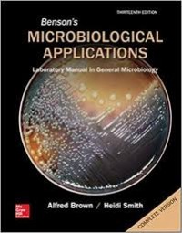 Benson's Microbiological Applications : Laboratory Manual in General Microbiology Thirtenth Edition