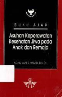 Buku Ajar Asuhan Keperawatan Kesehatan Jiwa pada Anak dan Remaja