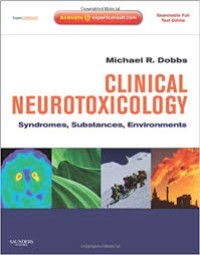 Clinical Neurotoxicology : Syndromes, Substances, Enviroments