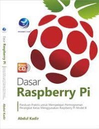 Dasar Raspberry Pi, Panduan Praktis Untuk Mempelajari Pemrograman Perangkat Keras Menggunakan Raspberry Pi Model B