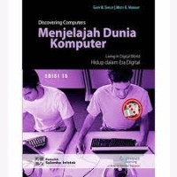 Menjelajah Dunia Komputer (Discovering Computers) Living in Digital World Hidup dalam Era Digital Edisi 15