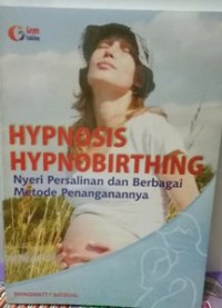 Hypnosis Hypnobirthing : Nyeri Persalinan dan Berbagai Metode Penanganannya