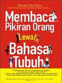 Tips Mudah Membaca Pikiran Orang Melalui Bahasa Tubuh : Sebuah Panduan Lengkap, Mudah dan Praktis