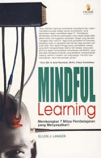 Mindful Learning : Membongkar 7 Mitos Pembelajaran yang Menyesatkan