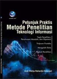 Petunjuk Praktis Metode Penelitian Teknologi Informasi