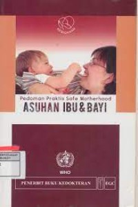 Pedoman Praktis Safe Motherhood : Asuhan Ibu & Bayi
