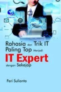 Rahasia dan Trik IT Paling Top Menjadi IT Expert dengan Sekejap