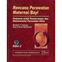 Rencana Perawatan Maternal/Bayi : Pedoman Untuk Perencanaan dan Dokumentasi Perawatan Klien