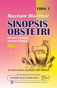 Rustam Mochtar Sinopsis Obstetri : Obstetri Fisiologi, Obstetri Patologi Jil. 1 Ed. 3