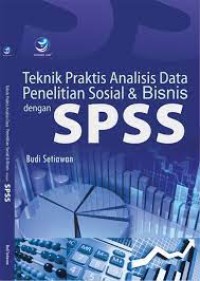 Teknik Praktis Analisis Data Penelitian Sosial Dan Bisnis Dengan SPSS