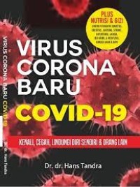 Virus Corona Baru Covid-19 kenali, Cegah, Lindungi Diri Sendiri Dan Orang Lain