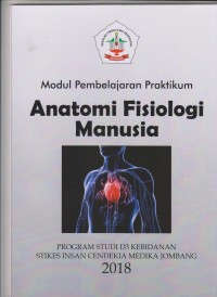 Modul Pembelajaran Praktikum Anatomi Fisiologi Manusia Program Studi D3 Kebidanan Stikes Insan Cendekia Medika Jombang