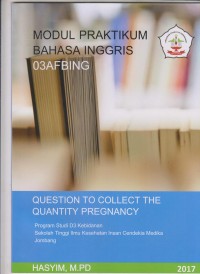 Modul Praktikum Bahasa Inggris Question to Collect the Quantity Pregnancy Program Studi D3 Kebidanan Sekolah Tinggi Ilmu Kesehatan Insan Cendekia Medika Jombang