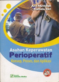 Asuhan keperawatan perioperatif : konsep, proses, dan aplikasi