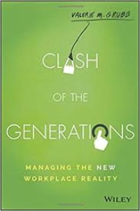 Clash of the Generation : Managing the New Workplace Reality