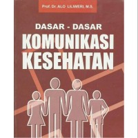 Dasar - Dasar Komunikasi Kesehatan