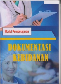 Modul Pembelajaran Dokumentasi Kebidanan Program Studi D3 Kebidanan Sekolah Tinggi Ilmu Kesehatan Insan Cendekia Medika Jombang