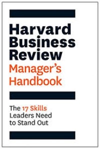 Harvard Business Review Manager's Handbook : The 17 Skills Leaders Need to Stand Out