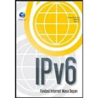 IPv6 Fondasi Internet Masa Depan