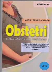 Modul Pembelajaran Obstetri untuk Mahasiswa Program Studi D3 Kebidanan Sekolah Tinggi Ilmu Kesehatan Insan Cendekia Medika Jombang