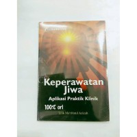 Keperawatan Jiwa : Aplikasi Praktik Klinik