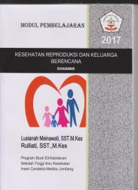 Modul Pembelajaran Kesehatan Reproduksi dan Keluarga Berencana Program Studi D3 Kebidanan Sekolah Tinggi Ilmu Kesehatan Insan Cendekia Medika Jombang