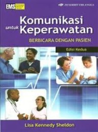 Komunikasi Untuk Keperawatan : Berbicara dengan Pasien Edisi 2