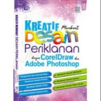 Kreatif Membuat Desain Periklanan Dengan CorelDraw Dan Adobe Photoshop