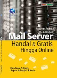 Panduan Praktis Membangun Mail Server Handal Dan Gratis Hingga Online