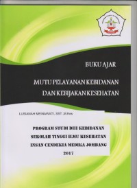 Buku Ajar Mutu Pelayanan Kebidanan dan Kebijakan Kesehatan Program Studi DIII Kebidanan Sekolah Tinggi Ilmu Kesehatan Insan Cendekia Medika Jombang