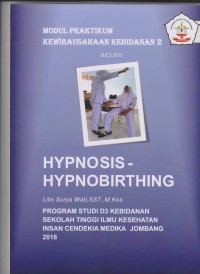 Modul Praktikum Kewirausahaan Kebidanan 2 Hypnosis -  Hypnobirthing Program Studi D3 Kebidanan Sekolah Tinggi Ilmu Kesehatan Insan Cendekia Medika Jombang