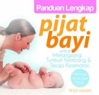 Panduan Lengkap Pijat Bayi : Untuk Merangsang Tumbuh Kembang & Terapi Kesehatan