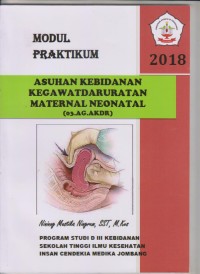 Modul Praktikum Asuhan Kebidanan Kegawatdaruratan Maternal dan Neonatal Program Studi D3 Kebidanan Sekolah Tinggi Ilmu Kesehatan Insan Cendekia Medika Jombang