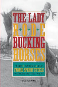 The Lady R.O.D.E Buckling Horses : The Story of Fannie Sperry Stelle Woman of The West