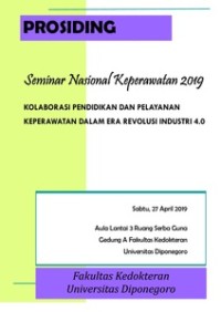 Prosiding Seminar Nasional Keperawatan 2019 : Kolaborasi Pendidikan dan Pelayanan Keperawatan dalam Era Revolusi Industri 4.0